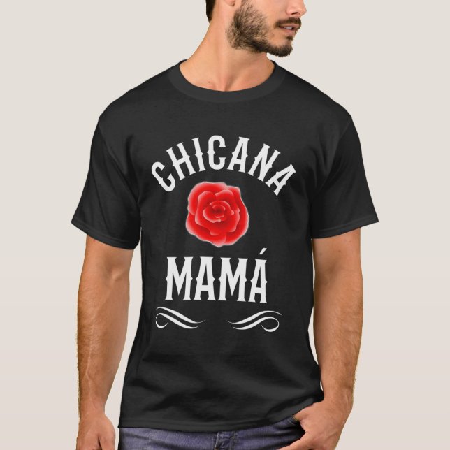 Chicana Mama Mexican American For Mom T-Shirt (Front)