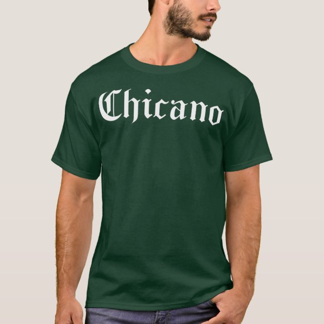 Chicano Mexican Latin Pride Latino Spanish T-Shirt (Front)