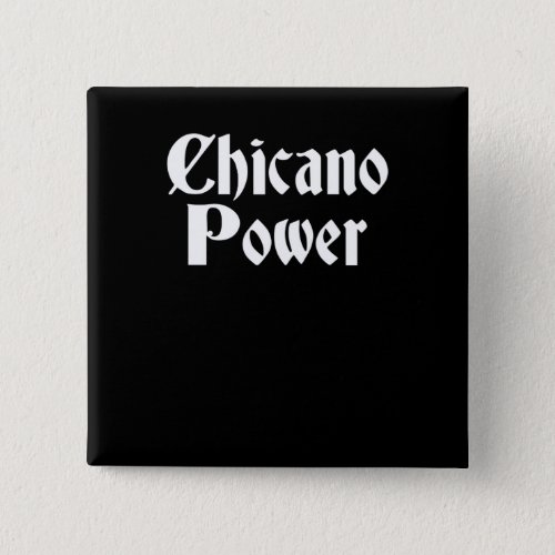 Chicano Power Chicano Pride Chicano Gift Cholo Button