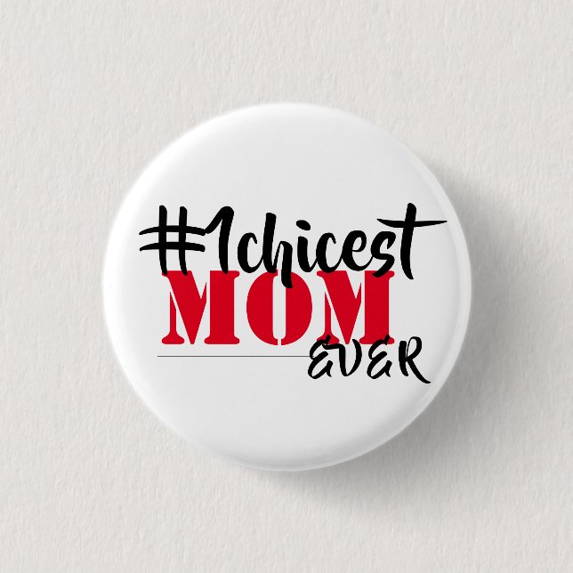 Chicest Mom Ever Button (Front)