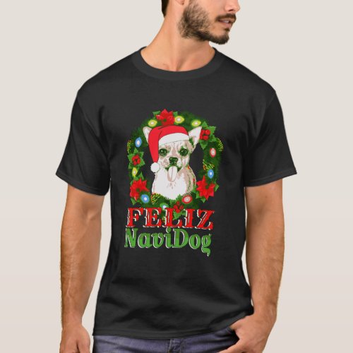 Chichuahua Christmas Feliz Navidog Dog Lover Match T_Shirt