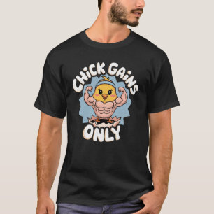 Chick Gains Only T-Shirt