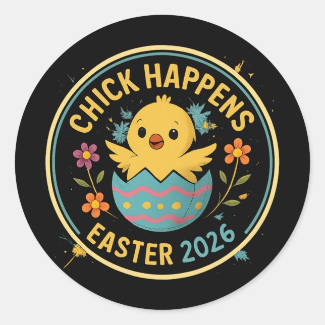 Chick Happens – Easter 2026 Badge Design Classic Round Sticker (Front)