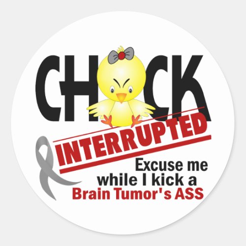 Chick Interrupted 2 Brain Tumor Classic Round Sticker