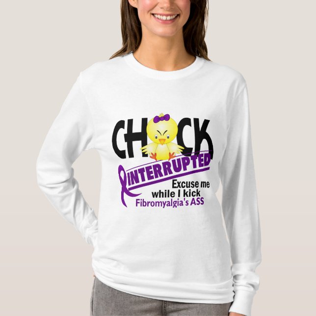 Chick Interrupted 2 Fibromyalgia T-Shirt (Front)