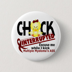 Chick Interrupted 2 Multiple Myeloma Pinback Button