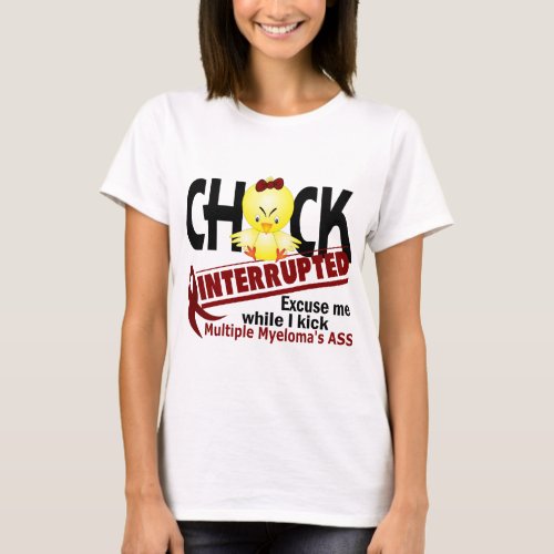 Chick Interrupted 2 Multiple Myeloma T_Shirt