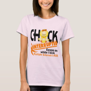 Chick Interrupted 2 Multiple Sclerosis T-Shirt