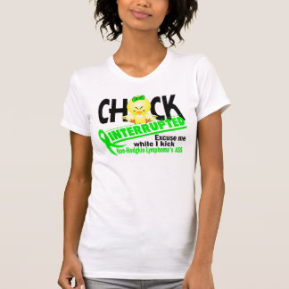 Chick Interrupted 2 Non-Hodgkin's Lymphoma T-Shirt