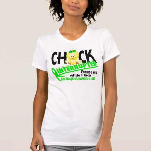 Chick Interrupted 2 Non_Hodgkins Lymphoma T_Shirt