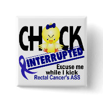 Chick Interrupted 2 Rectal Cancer Button