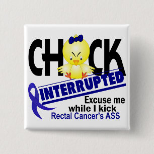 Chick Interrupted 2 Rectal Cancer Button