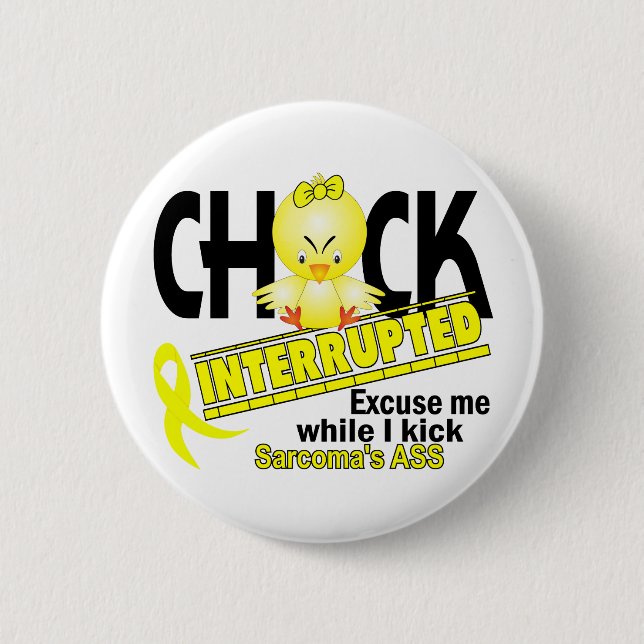 Chick Interrupted 2 Sarcoma Pinback Button (Front)