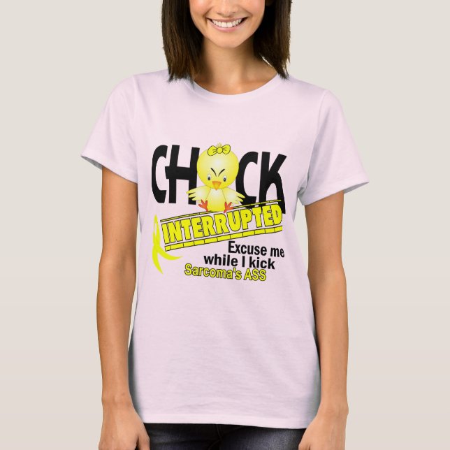Chick Interrupted 2 Sarcoma T-Shirt (Front)