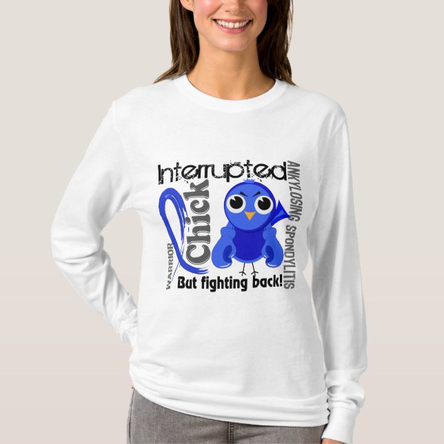 Chick Interrupted 3 Ankylosing Spondylitis T-Shirt (Front)