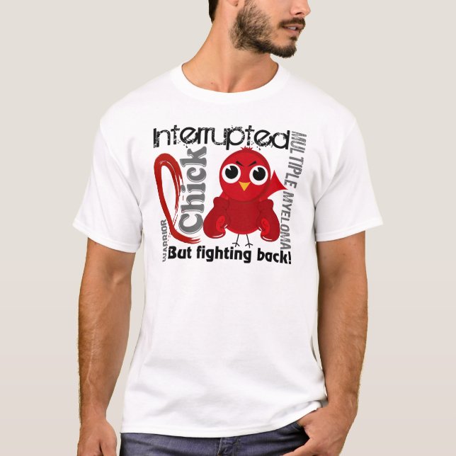 Chick Interrupted 3 Multiple Myeloma T-Shirt (Front)
