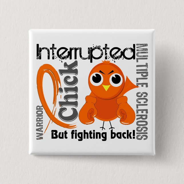 Chick Interrupted 3 Multiple Sclerosis MS Pinback Button (Front)
