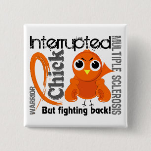 Chick Interrupted 3 Multiple Sclerosis MS Pinback Button