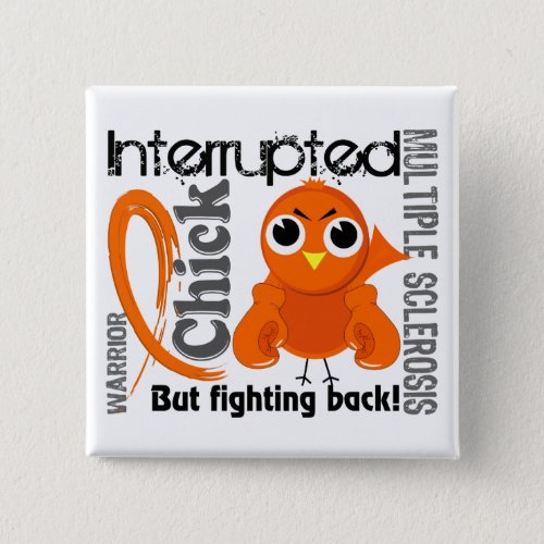 Chick Interrupted 3 Multiple Sclerosis MS Pinback Button