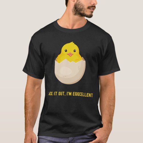 Chick it out im eggcellent  T_Shirt