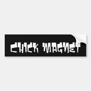'Chick magnet' bumper sticker