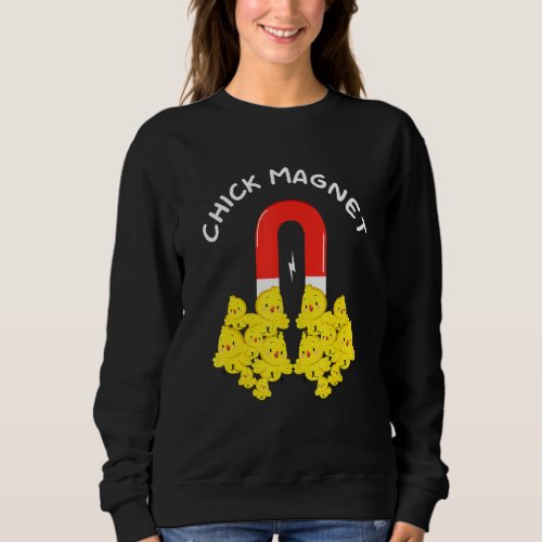 Chick Magnet Easter Pun   Easter Sunday Holiday Ch Sweatshirt