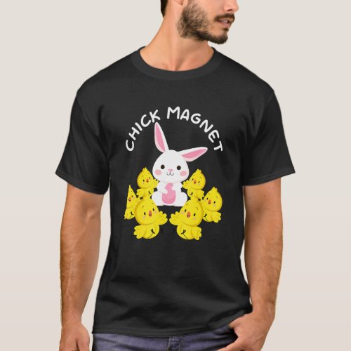 Chick Magnet Easter Pun  Easter Sunday Holiday Chi T_Shirt