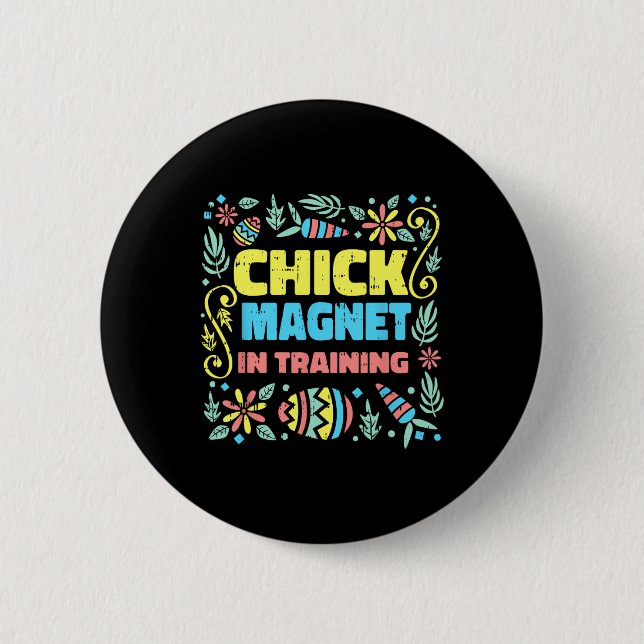 Chick Magnet In Training Easter Funny Egg Hunting  Button (Front)