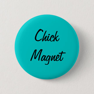 chick magnet pinback button