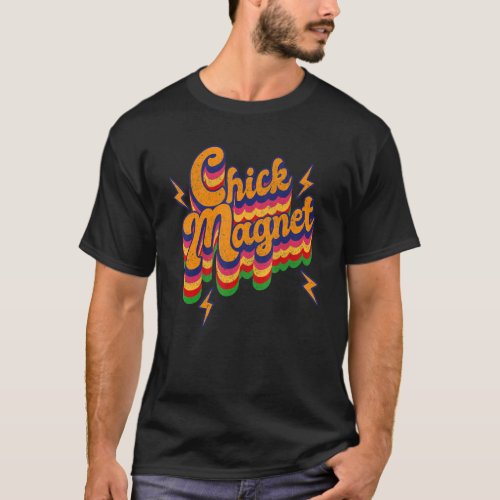 Chick Magnet  Relationship goal   attractive to th T_Shirt
