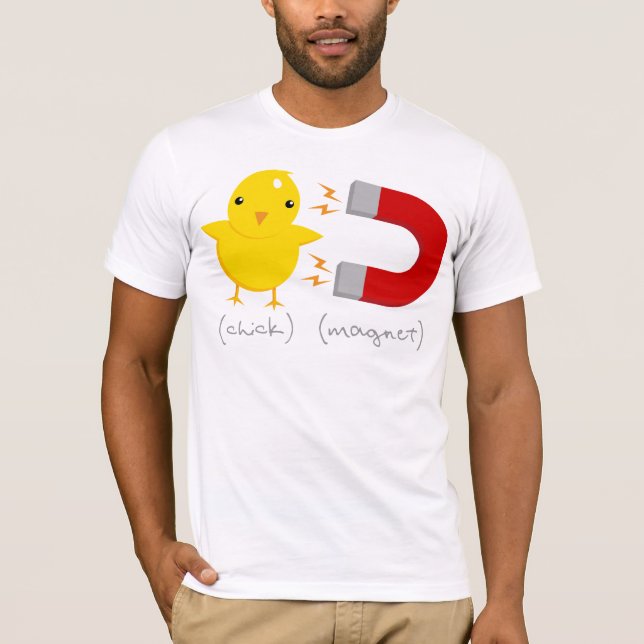 Chick Magnet! T-Shirt (Front)