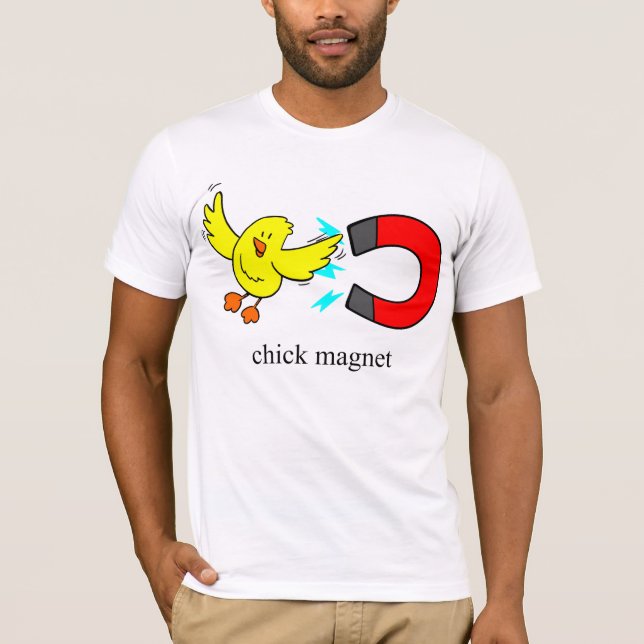 Chick Magnet T-Shirt (Front)