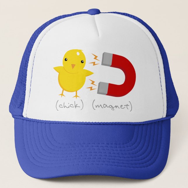 Chick Magnet! Trucker Hat (Front)