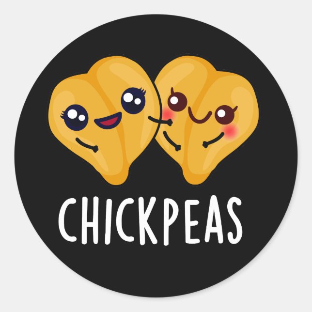 Chick Peas Funny Garbanjo Bean Pun Dark BG Classic Round Sticker (Front)