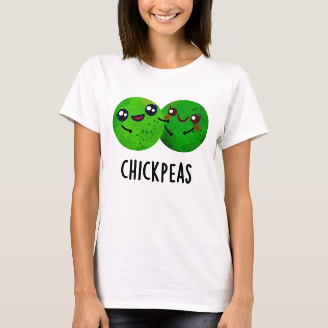 Chick Peas Funny Girl Pea Pun  T-Shirt (Front)
