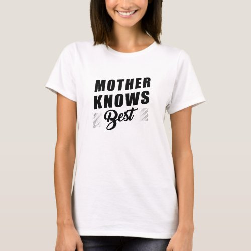 Chick simple quote Mother knows Best funny T_Shirt