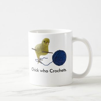 Chick Who Crochets Coffee Mug by DesignsbyLisa at Zazzle