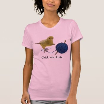 Chick Who Knits Ladies T-shirt by DesignsbyLisa at Zazzle