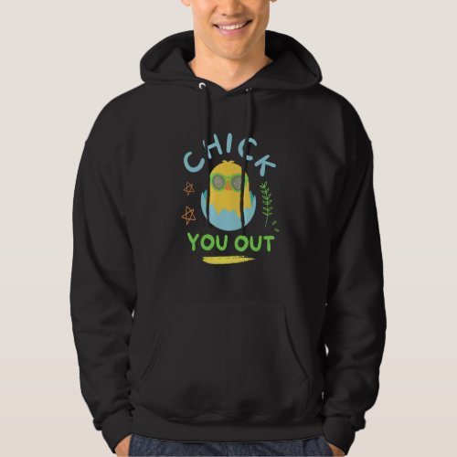 Chick You Out Easter Chicken Happy Easter Egg Hoodie