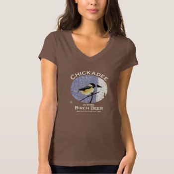 Chickadee Birch Beer T-shirt by Bluestar48 at Zazzle