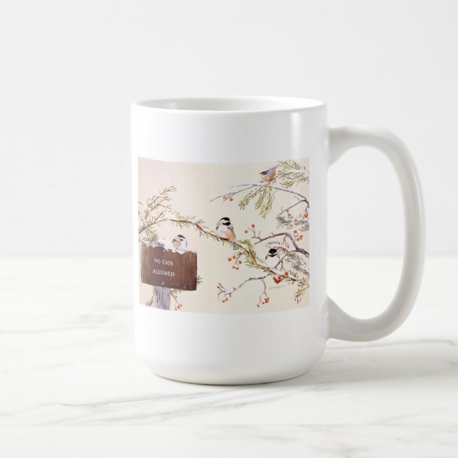 Chickadee gathering "No Cats Allowed" Coffee Mug (Right)