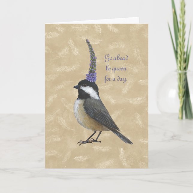 Chickadee queen for a day card (Front)