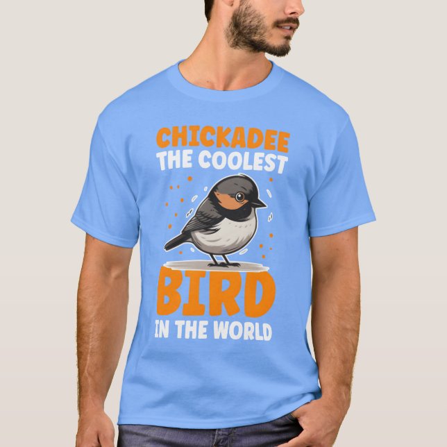 Chickadeehe Coolest Bird Chickadees family T-Shirt (Front)