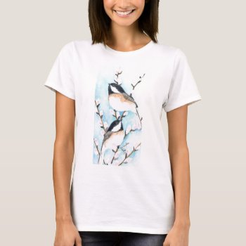 Chickadees And Pussy Willow T-shirt by glorykmurphy at Zazzle