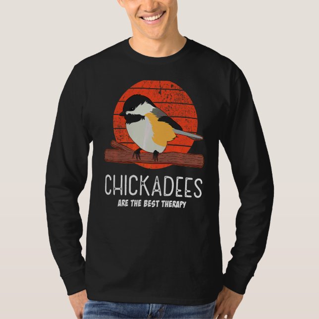 Chickadees Are The Best Therapy Bird  Quote T-Shirt (Front)