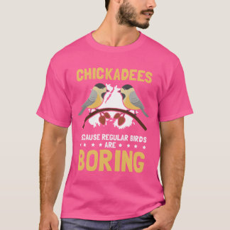 Chickadees Because Bird Chickadee boy T-Shirt