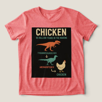 Chicken: 65 Million Years in the Making Tri-Blend Shirt