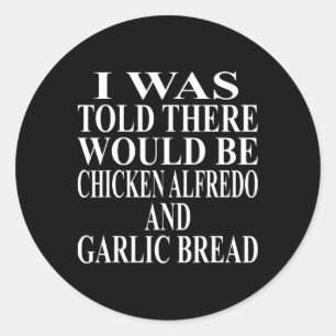 Chicken Alfredo Apparel Awesome Funny Garlic Bread Classic Round Sticker
