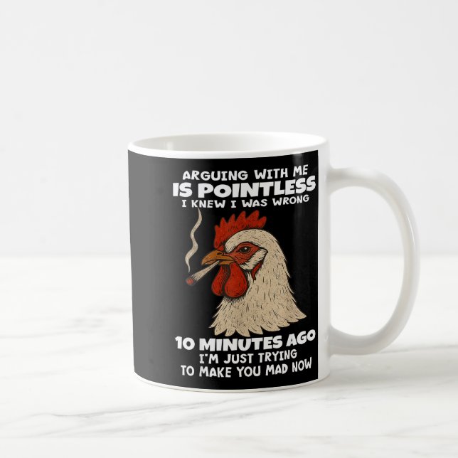 Chicken arguing me pointless i knew i wrong 10 coffee mug (Right)