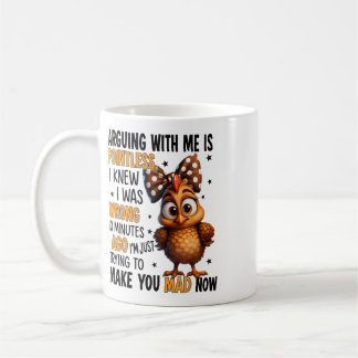 Chicken Arguing With Me Is Pointless I Knew I Was Coffee Mug